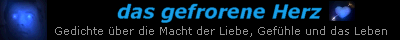 Website vom gefrorenen Herz mit Gedichten &uuml;ber die Macht der Liebe, Gef&uuml;hle und das Leben, sowie anderen Informationen